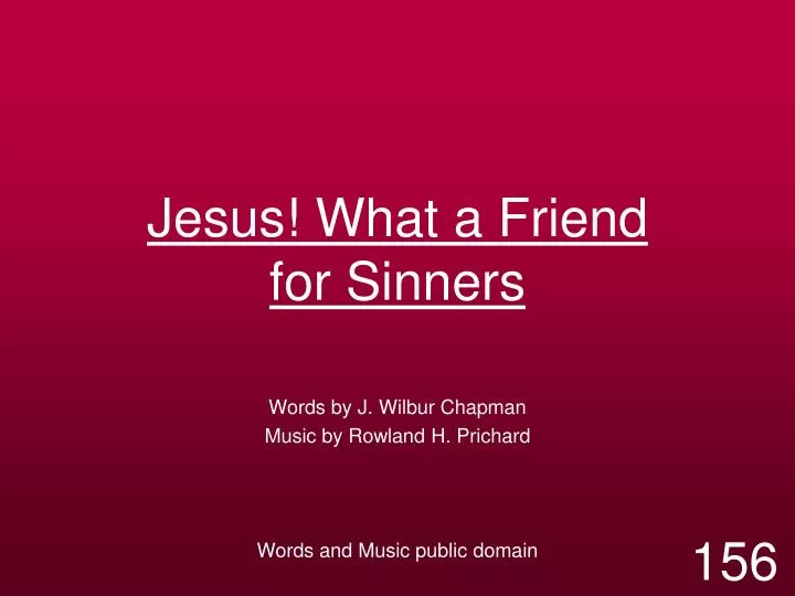 jesus what a friend for sinners
