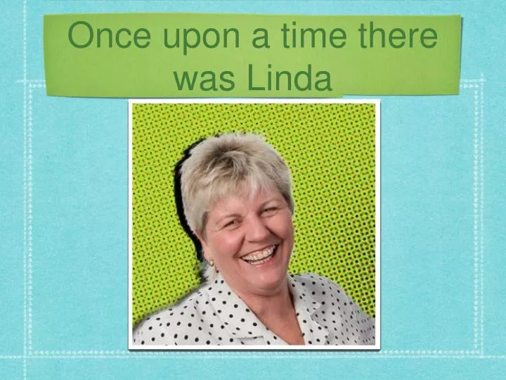 once upon a time there was linda