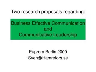 Two research proposals regarding: Business Effective Communication and Communicative Leadership