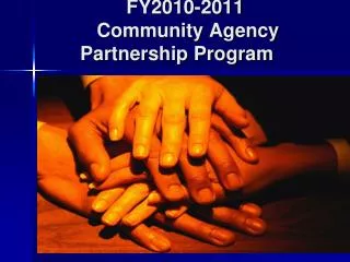 FY2010-2011 Community Agency Partnership Program
