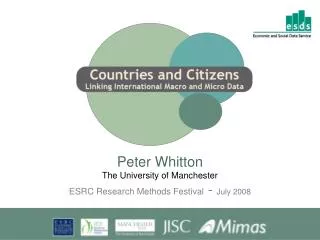 Peter Whitton The University of Manchester ESRC Research Methods Festival - July 2008