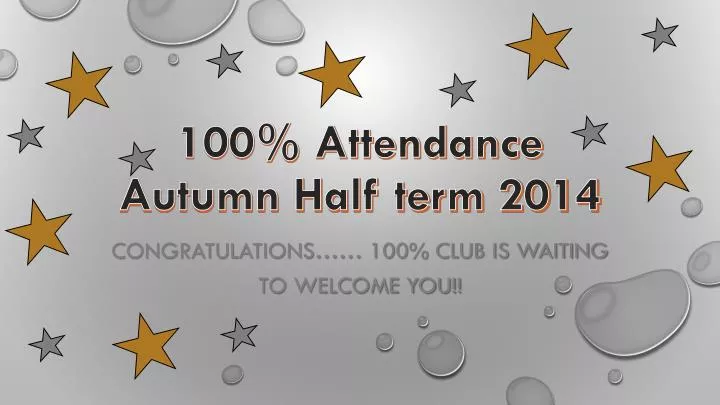 100 attendance autumn half term 2014