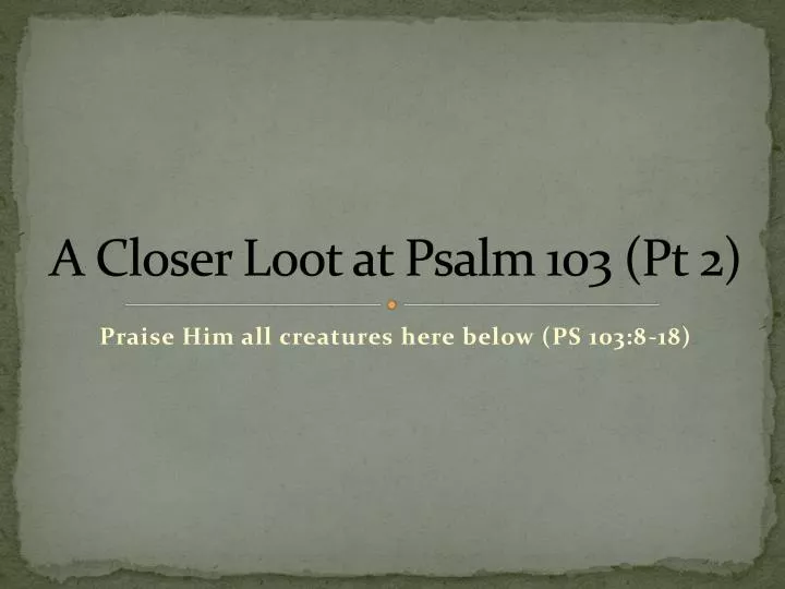a closer loot at psalm 103 pt 2