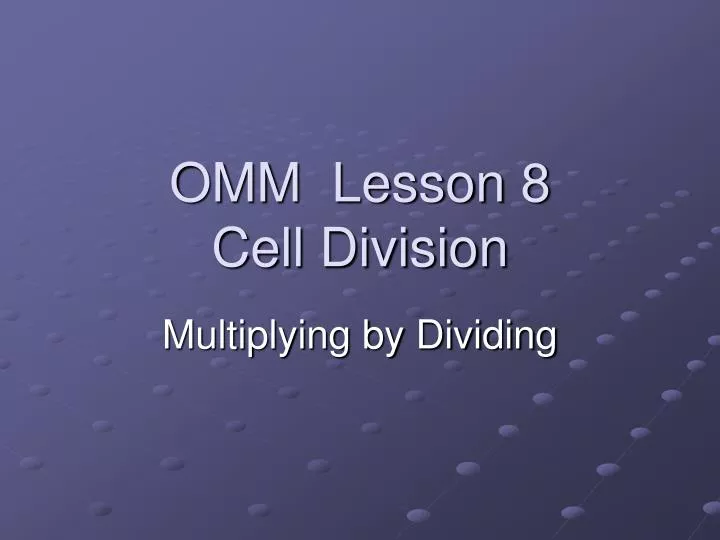 omm lesson 8 cell division