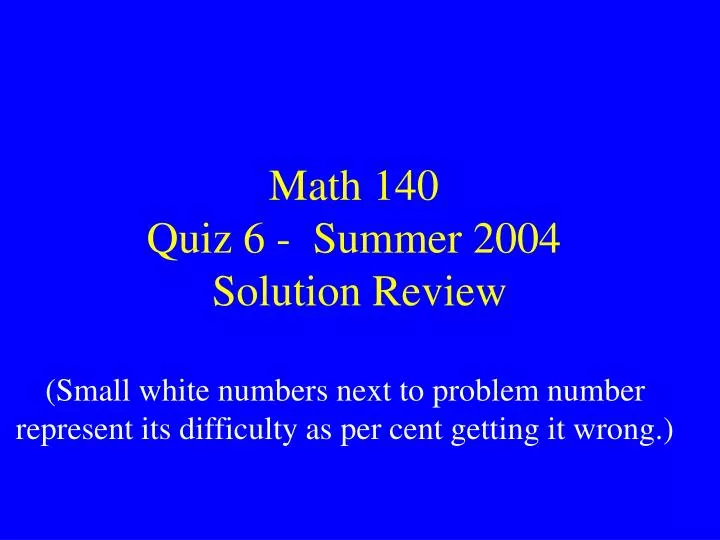 math 140 quiz 6 summer 2004 solution review