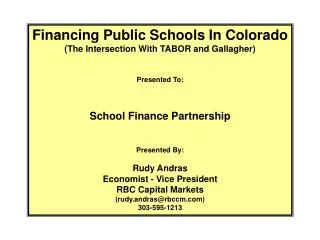 Financing Public Schools In Colorado (The Intersection With TABOR and Gallagher) Presented To: