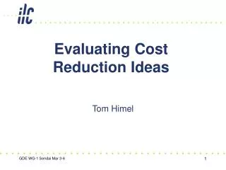 Evaluating Cost Reduction Ideas