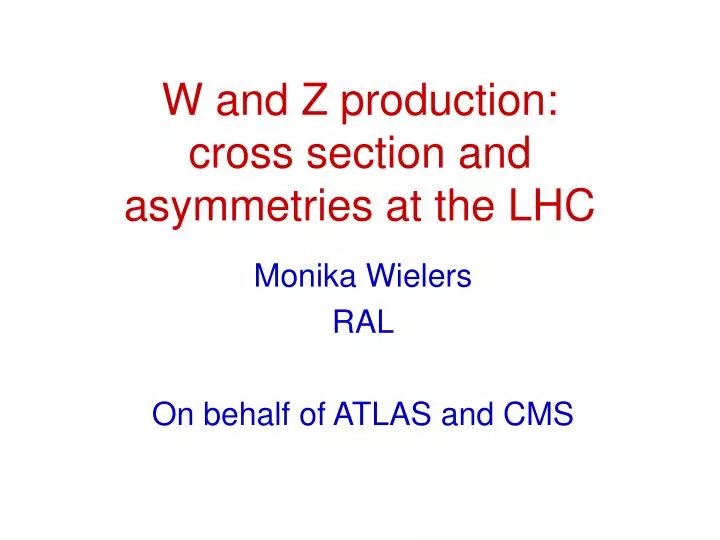 w and z production cross section and asymmetries at the lhc