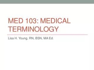 MED 103: Medical Terminology