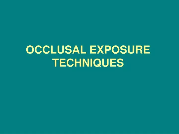 occlusal exposure techniques