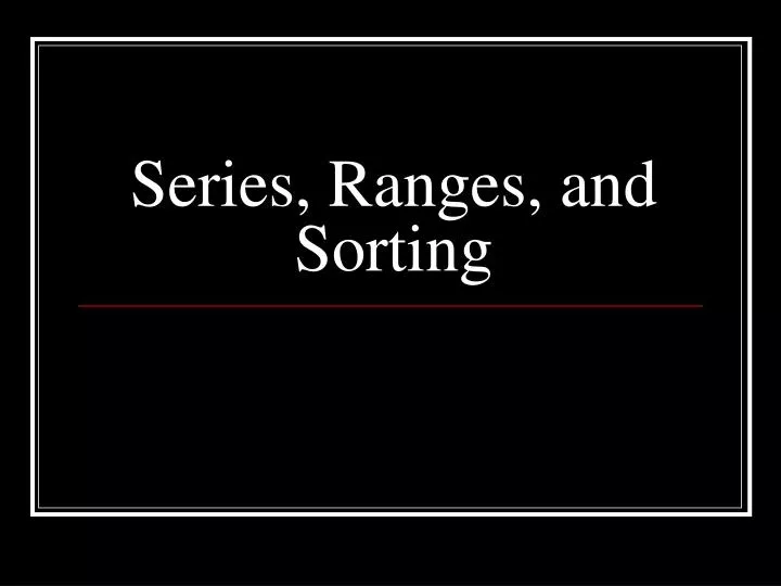 series ranges and sorting