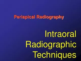 Intraoral Radiographic Techniques