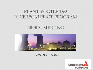Plant Vogtle 1&amp;2 10 CFR 50.69 Pilot Program NESCC Meeting