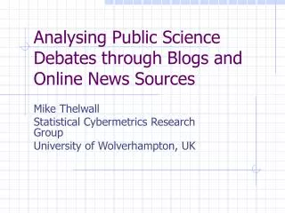 Analysing Public Science Debates through Blogs and Online News Sources