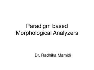 Paradigm based Morphological Analyzers