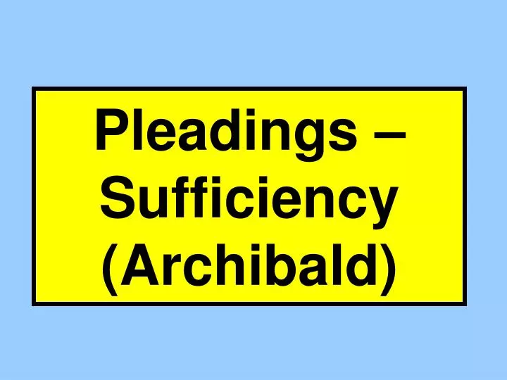 pleadings sufficiency archibald