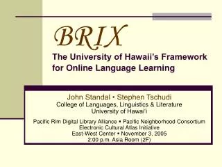 BRIX The University of Hawaii’s Framework for Online Language Learning