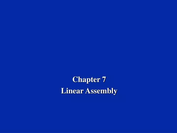 chapter 7 linear assembly