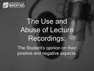 The Use and Abuse of Lecture Recordings: