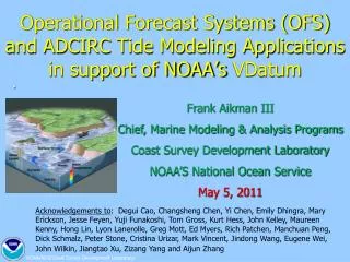 Frank Aikman III Chief, Marine Modeling &amp; Analysis Programs Coast Survey Development Laboratory