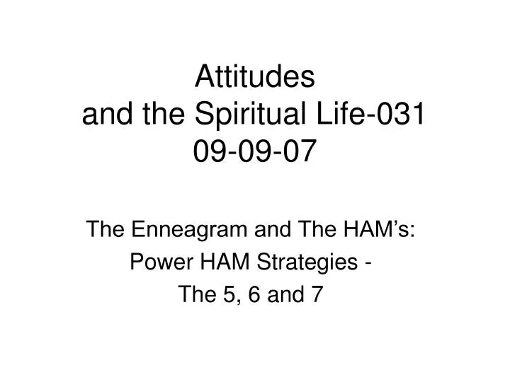 attitudes and the spiritual life 031 09 09 07