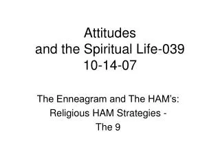 Attitudes and the Spiritual Life-039 10-14-07