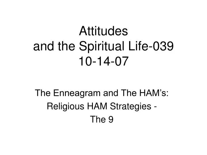 attitudes and the spiritual life 039 10 14 07