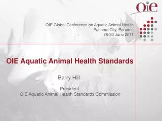 OIE Aquatic Animal Health Standards Barry Hill President