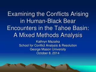 Kathryn Mazaika School for Conflict Analysis &amp; Resolution George Mason University October 8, 2014