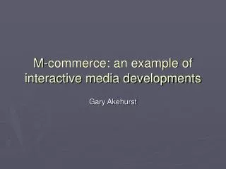 M-commerce: an example of interactive media developments