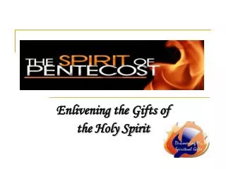 Enlivening the Gifts of the Holy Spirit