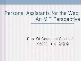 Personal Assistants for the Web: An MIT Perspective