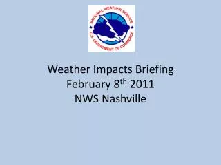 Weather Impacts Briefing February 8 th 2011 NWS Nashville