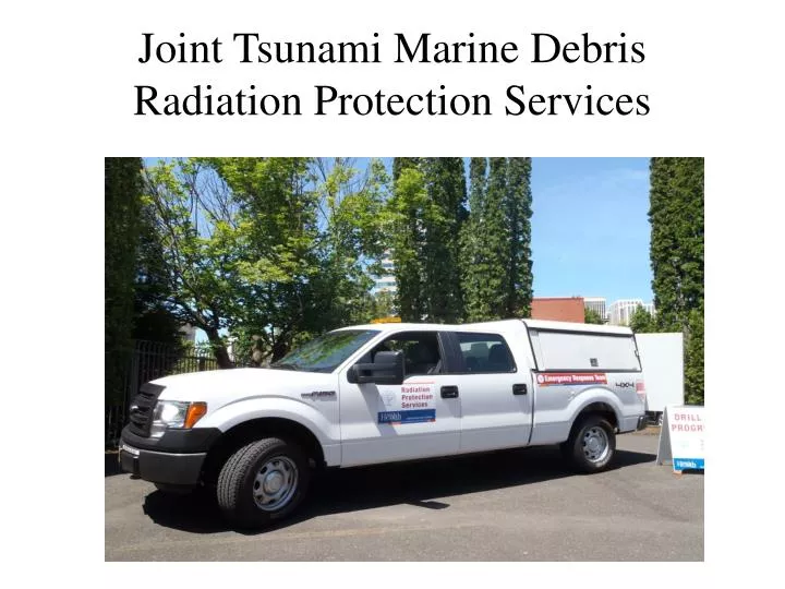 joint tsunami marine debris radiation protection services
