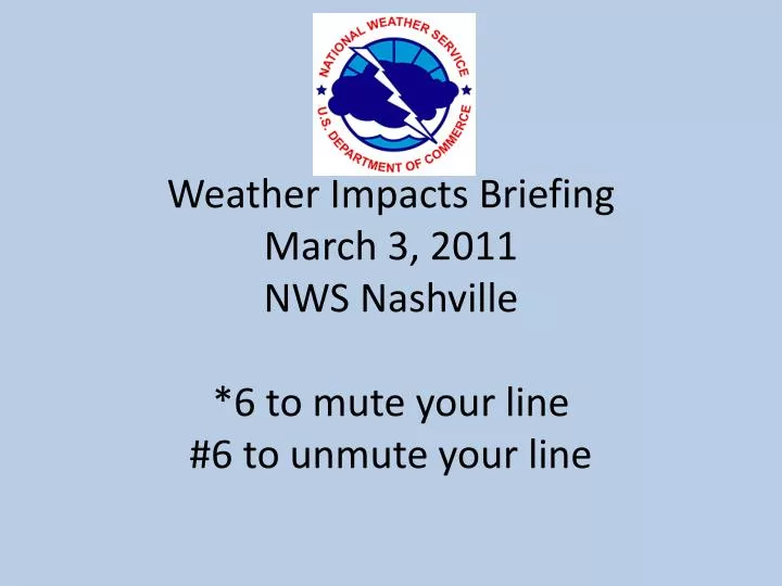 weather impacts briefing march 3 2011 nws nashville 6 to mute your line 6 to unmute your line