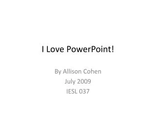 I Love PowerPoint!