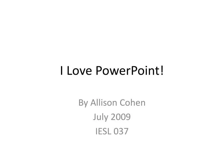 i love powerpoint