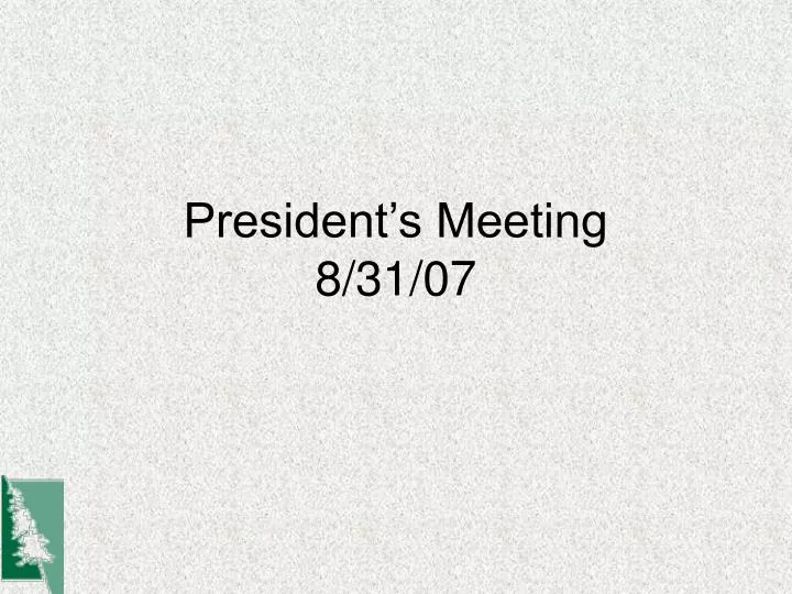 president s meeting 8 31 07