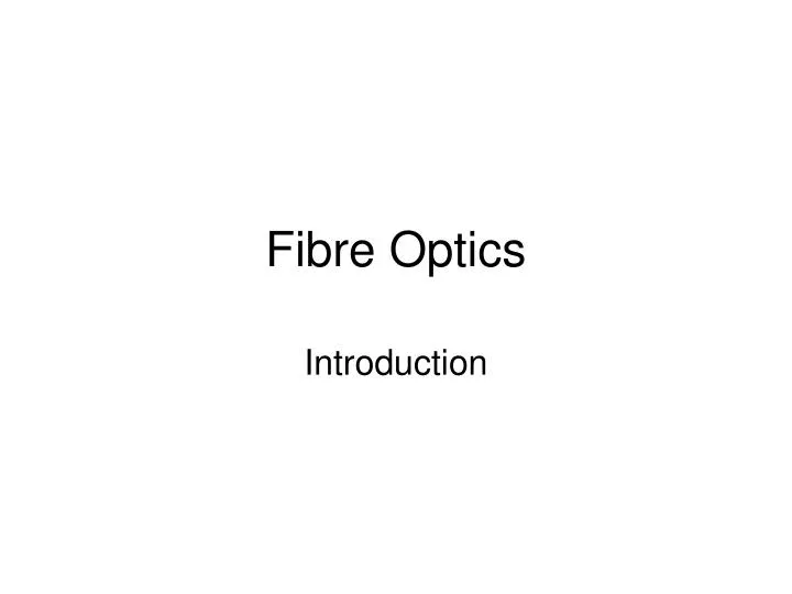 fibre optics