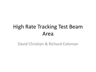 High Rate Tracking Test Beam Area