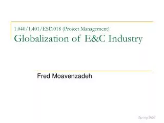 1.040/1.401/ESD.018 (Project Management) Globalization of E&amp;C Industry