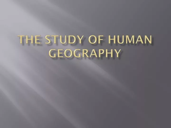 the study of human geography