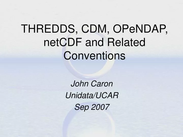 thredds cdm opendap netcdf and related conventions