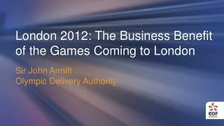 London 2012: The Business Benefit of the Games Coming to London