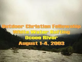 Outdoor Christian Fellowship White Water Rafting Ocoee River August 1-4, 2003