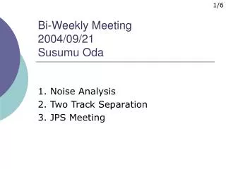 Bi-Weekly Meeting 2004/09/21 Susumu Oda