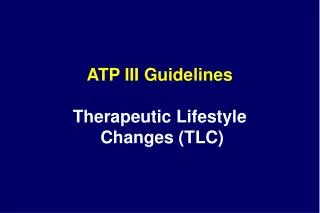 ATP III Guidelines Therapeutic Lifestyle Changes (TLC)