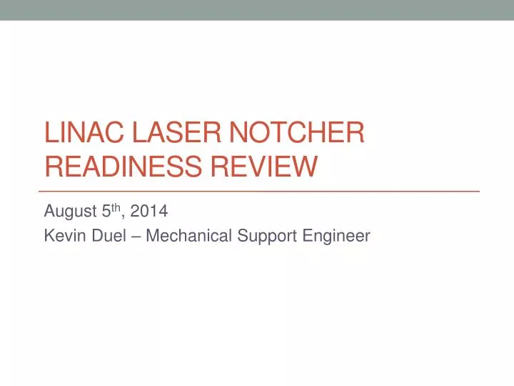 linac laser notcher readiness review
