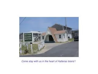 Come stay with us in the heart of Hatteras Island !