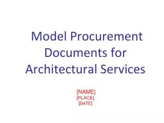 Model Procurement Documents for Architectural Services [NAME] [PLACE] [DATE]